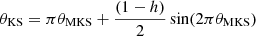 $ \theta_{\mathrm{KS}} = \pi \theta_{\mathrm{MKS}} + \frac{(1-h)}{2}\sin(2\pi \theta_{\mathrm{MKS}}) $