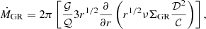 $$ \begin{aligned} \dot{M}_{\rm GR} = 2\pi \left[\frac{\mathcal{G} }{\mathcal{Q} } 3 r^{1/2} \frac{\partial }{\partial r}\left(r^{1/2} \nu \Sigma _{\rm GR} \frac{\mathcal{D} ^2}{\mathcal{C} }\right) \right], \end{aligned} $$