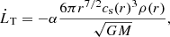 $$ \begin{aligned} \dot{L}_{\rm T} = -\alpha \frac{6 \pi r^{7/2} c_{\rm s}(r)^3 \rho (r)}{\sqrt{GM}}, \end{aligned} $$