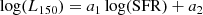$$ \begin{aligned} \mathrm{log}(L_{150}) = a_1 \,\mathrm{log(SFR)} + a_2 \end{aligned} $$