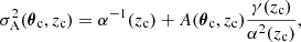 $$ \begin{aligned} \sigma ^2_{\rm A}({\boldsymbol{\theta }}_{\rm c}, z_{\rm c}) = \alpha ^{-1}(z_{\rm c}) + A({\boldsymbol{\theta }}_{\rm c},z_{\rm c})\frac{\gamma (z_{\rm c})}{\alpha ^2(z_{\rm c})}, \end{aligned} $$