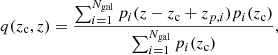 $$ \begin{aligned} q(z_{\rm c}, z)=\frac{\sum _{i=1}^{N_{\rm gal}}p_i(z-z_{\rm c}+z_{p,i})p_i(z_{\rm c})}{\sum _{i=1}^{N_{\rm gal}}p_i(z_{\rm c})}, \end{aligned} $$