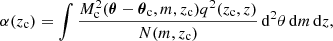 $$ \begin{aligned}&\alpha (z_{\rm c}) = \int \frac{M_{\rm c}^2(\boldsymbol{\theta }-{\boldsymbol{\theta }}_{\rm c},m,z_{\rm c})q^2(z_{\rm c},z)}{N(m, z_{\rm c})} \, \mathrm{d}^2 \theta \, \mathrm{d}m \, \mathrm{d}z, \end{aligned} $$