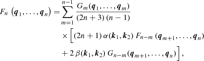 $$ \begin{aligned} F_n\,\left( \boldsymbol{q}_1,\ldots ,\boldsymbol{q}_n \right)=&\sum _{m=1}^{n-1}\frac{G_m(\boldsymbol{q}_1,\ldots ,\boldsymbol{q}_m)}{(2n+3)\,(n-1)} \nonumber \\&\times \Big [(2n+1)\,\alpha (\boldsymbol{k}_1,\boldsymbol{k}_2)\,F_{n-m}\,(\boldsymbol{q}_{m+1},\ldots ,\boldsymbol{q}_n) \nonumber \\& +2\,\beta (\boldsymbol{k}_1,\boldsymbol{k}_2)\,G_{n-m}(\boldsymbol{q}_{m+1},\ldots ,\boldsymbol{q}_n)\Big ]\,,\end{aligned} $$