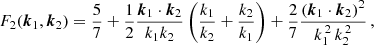 $$ \begin{aligned}&F_2(\boldsymbol{k}_1,\boldsymbol{k}_2)=\frac{5}{7}+\frac{1}{2}\frac{\boldsymbol{k}_1\cdot \boldsymbol{k}_2}{k_1k_2}\left(\frac{k_1}{k_2}+\frac{k_2}{k_1}\right)+\frac{2}{7}\frac{\left(\boldsymbol{k}_1\cdot \boldsymbol{k}_2\right)^2}{k_1^{\,2}\,k_2^{\,2}}\,, \end{aligned} $$