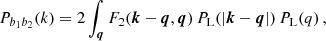$$ \begin{aligned} P_{b_1b_2}(k) = 2 \int _{\boldsymbol{q}} F_2(\boldsymbol{k}-\boldsymbol{q},\boldsymbol{q}) \, P_{\rm L}(\left| \boldsymbol{k}-\boldsymbol{q} \right|) \, P_{\rm L}(q)\,, \end{aligned} $$