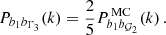 $$ \begin{aligned} P_{b_1b_{\Gamma _3}}(k)=\frac{2}{5}P_{b_1b_{\mathcal{G}_2}}^{\,\mathrm {MC}}(k)\,. \end{aligned} $$