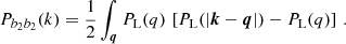 $$ \begin{aligned} P_{b_2b_2}(k) = \frac{1}{2} \int _{\boldsymbol{q}} P_{\rm L}(q) \, \left[ P_{\rm L}(\left| \boldsymbol{k}-\boldsymbol{q} \right|) - P_{\rm L}(q) \right]\,. \end{aligned} $$