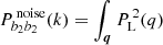 $$ \begin{aligned} P_{b_2b_2}^{\,\mathrm {noise}}(k) = \int _{\boldsymbol{q}} P_{\rm L}^{\,2}(q) \end{aligned} $$