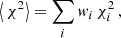 $$ \begin{aligned} \left\langle \,\chi ^2 \right\rangle = \sum _i w_i \,\chi ^2_i\,, \end{aligned} $$
