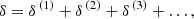 $$ \begin{aligned} \delta =\delta ^{\,(1)}+\delta ^{\,(2)}+\delta ^{\,(3)}+\ldots , \end{aligned} $$