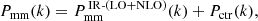 $$ \begin{aligned} P_{\rm mm}(k)=P_{\rm mm}^{\,\mathrm{IR\text{-}(LO+NLO)}}(k)+P_{\rm ctr}(k), \end{aligned} $$