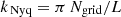 $ k_{\,\rm Nyq}=\pi \, N_{\mathrm{grid}}/L $