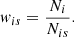 $$ \begin{aligned} w_{is}=\frac{N_i}{N_{is}}. \end{aligned} $$