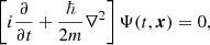 $$ \begin{aligned} \left[ i {{\partial } \over {\partial t}} + \frac{\hbar }{2 m} \nabla ^{2} \right] \Psi (t, \boldsymbol{x}) = 0, \end{aligned} $$