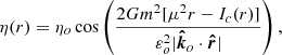 $$ \begin{aligned} \eta (r) = \eta _o \cos \left( \frac{2 G m^2 [ \mu ^2 r - I_c (r)]}{\varepsilon _o^2 \vert \boldsymbol{{\hat{k}}}_{o} \cdot \boldsymbol{{\hat{r}}} \vert } \right), \end{aligned} $$