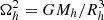 $ \Omega_h^2 = G M_h / R_h^3 $
