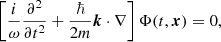 $$ \begin{aligned} \left[ \frac{i}{\omega } {{\partial ^2} \over {\partial t^2}} + \frac{\hbar }{2 m}{\boldsymbol{k}} \cdot \nabla \right] \Phi (t, \boldsymbol{x}) = 0, \end{aligned} $$