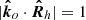$ \vert \boldsymbol{{\hat k}}_{o} \cdot \boldsymbol{{\hat R}}_{h} \vert = 1 $