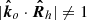 $ \vert \boldsymbol{{\hat k}}_{o} \cdot \boldsymbol{{\hat R}}_{h} \vert \ne 1 $