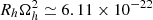 $ R_h \Omega_h^2 \simeq 6.11 \times 10^{-22} $