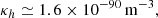 $$ \begin{aligned} \kappa _h \simeq 1.6 \times 10^{-90}\,\mathrm{m}^{-3}, \end{aligned} $$