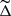 $ \widetilde\Delta $