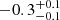 $ -0.3^{+0.1}_{-0.1} $