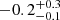 $ -0.2^{+0.3}_{-0.1} $