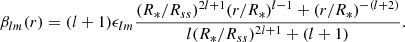 $$ \begin{aligned} \beta _{lm}(r) = (l+1)\epsilon _{lm}\frac{(R_*/R_{ss})^{2l+1}(r/R_*)^{l-1}+(r/R_*)^{-(l+2)}}{l(R_*/R_{ss})^{2l+1}+(l+1)}. \end{aligned} $$