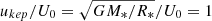 $ u_{kep}/U_0=\sqrt{GM_*/R_*}/U_0=1 $
