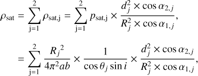 $\[\begin{aligned}\rho_{\text {sat}} & =\sum_{\mathrm{j}=1}^2 \rho_{\text {sat}, \mathrm{j}}=\sum_{\mathrm{j}=1}^2 p_{\text {sat}, \mathrm{j}} \times \frac{d_j^2 \times \cos \alpha_{2, j}}{R_j^2 \times \cos \alpha_{1, j}}, \\& =\sum_{\mathrm{j}=1}^2 \frac{R_j{ }^2}{4 \pi^2 a b} \times \frac{1}{\cos \theta_j \sin i} \times \frac{d_j^2 \times \cos \alpha_{2, j}}{R_j^2 \times \cos \alpha_{1, j}},\end{aligned}\]$