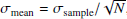 $ \sigma_{\mathrm{mean}} = \sigma_{\mathrm{sample}}/\sqrt{N} $