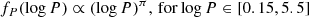 $$ \begin{aligned} f_P(\log P) \propto (\log P)^\pi , \, \mathrm{for} \log P \in \mathrm{[0.15, 5.5]} \end{aligned} $$