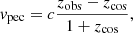 $$ \begin{aligned} v_{\mathrm{pec} } = c \frac{z_{\mathrm{obs} }-z_{\mathrm{cos} }}{1+z_{\mathrm{cos} }} ,\end{aligned} $$
