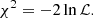 $$ \begin{aligned} \chi ^2 = -2\ln \mathcal{L} . \end{aligned} $$