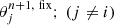 $ \theta_{j}^{n+1,\ \mathrm{fix}};\ (j\neq i) $