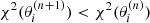 $ \chi^2 (\theta_{i}^{(n+1)}) < \chi^2 (\theta_{i}^{(n)}) $