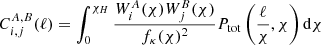 $$ \begin{aligned} C_{i,j}^{A,B}(\ell )=\int _0^{\chi _H}\frac{W_i^A(\chi )W_j^B(\chi )}{f_\kappa (\chi )^2}P_{\rm tot}\left(\frac{\ell }{\chi },\chi \right) \mathrm{d}\chi \end{aligned} $$