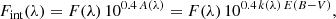 $$ \begin{aligned} F_{\rm int}(\lambda )= F(\lambda ) \, 10^{0.4\, A(\lambda )} = F(\lambda ) \, 10^{0.4\, k(\lambda )\, E(B-V)}, \end{aligned} $$