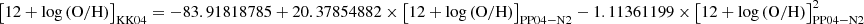 $$ \begin{aligned}&\left[12+\log \left(\mathrm{O/H}\right)\right]_{\rm KK04} = -83.91818785 + 20.37854882 \times \left[12+\log \left(\mathrm{O/H}\right)\right]_{\rm PP04-N2} -1.11361199\times \left[12+\log \left(\mathrm{O/H}\right)\right]_{\rm PP04-N2}^2\end{aligned} $$