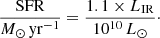 $$ \begin{aligned} \frac{\mathrm{SFR} }{M_{\odot }\,\mathrm{yr^{-1}}} = \frac{1.1 \times L_{\mathrm{IR} }}{10^{10}\,L_{\odot }}\cdot \end{aligned} $$
