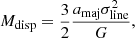 $$ \begin{aligned} M_{\mathrm{disp} } = \frac{3}{2} \frac{a_{\mathrm{maj} }\sigma _{\mathrm{line} }^2}{G}, \end{aligned} $$
