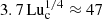 $ 3.7\,\mathrm{Lu}_{\mathrm{c}}^{1/4}\approx47 $