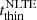 $ t_\mathrm{thin}^{\text{NLTE}} $