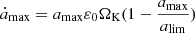 $ \dot{a}_{\mathrm{max}}=a_{\mathrm{max}} \varepsilon_0\Omega_\text{K} (1-\nicefrac{a_{\mathrm{max}}}{a_{\mathrm{lim}}}) $