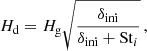 $$ \begin{aligned} H_\mathrm{d} = H_\mathrm{g} \sqrt{\frac{\delta _\mathrm{ini} }{\delta _\mathrm{ini} +\mathrm{St} _i}}\, , \end{aligned} $$