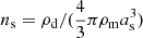 $ n_{\mathrm{s}}=\rho_{\mathrm{d}}/(\nicefrac{4}{3}\pi \rho_{\mathrm{m}} a_{\mathrm{s}}^3) $