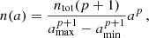 $$ \begin{aligned} n(a) = \frac{n_\mathrm{tot} (p+1) }{a_\mathrm{max} ^{p+1} - a_\mathrm{min} ^{p+1}}a^{p}\, , \end{aligned} $$