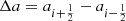 $ \Delta a=a_{i+\nicefrac{1}{2}} - a_{i-\nicefrac{1}{2}} $